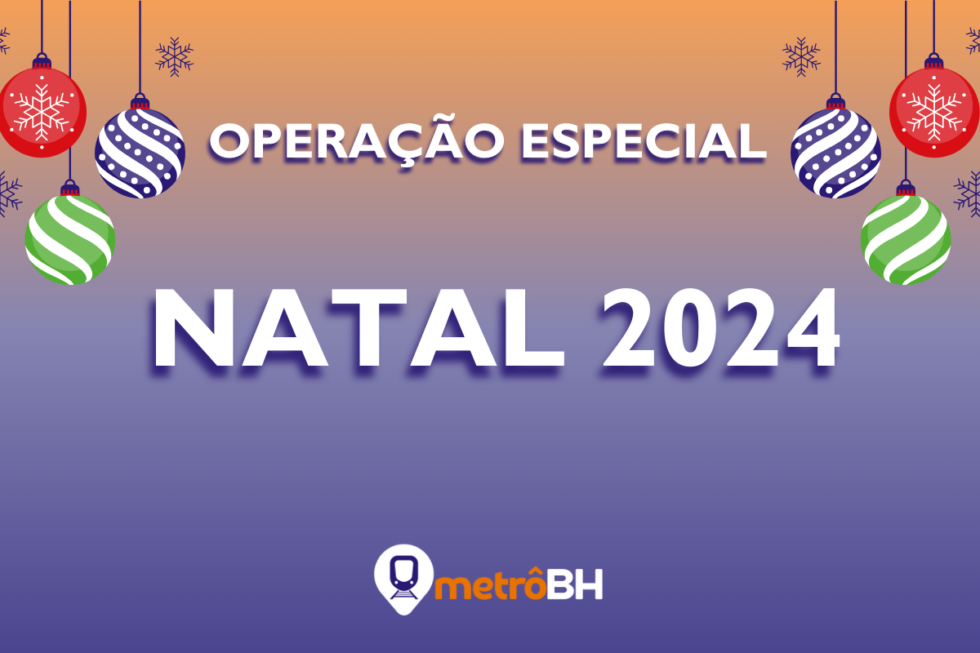 Operação especial de Natal Metrô BH